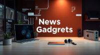 Technology and Gadgets for a Smarter, Safer Life
